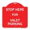Signmission Designer Series Stop Here for Valet Parking, Red & White Aluminum Sign, 18" x 18", RW-1818-22856 A-DES-RW-1818-22856 - alternate 1
